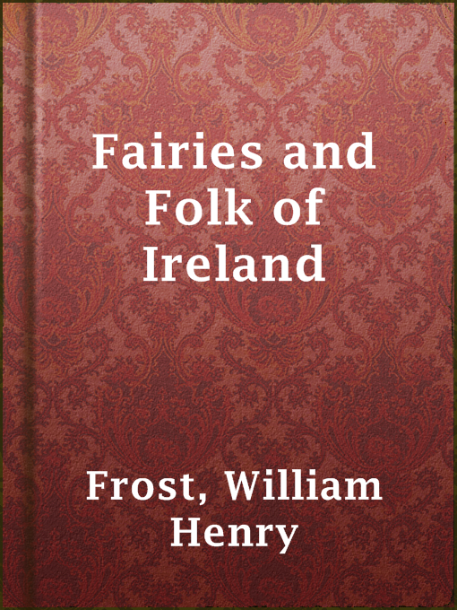 Title details for Fairies and Folk of Ireland by William Henry Frost - Available